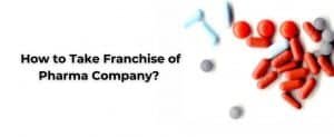 How to Take Franchise of Pharma Company